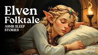 Elven Folktale: The Secret of Elven Rings | ASMR for Sleep & Relax | Fantasy Bedtime Story