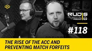 RUDIS Wrestling Podcast #118: The Rise of the ACC and Preventing Match Forfeits