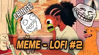 MELHOR COMPILADO DE MEME - LOFI DE QUALIDADE #2
