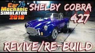 Car Mechanic Simulator 2018 | Shelby AC Cobra 427/DC Typhoon | Revive/Re-Build | NoCom