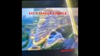 Eat a Fragile Souffle - sirpodzol (2025)