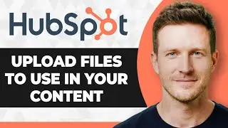 How to Upload Files to Use in Your HubSpot Content (2026 Guide)