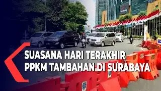 Suasana Hari Terakhir PPKM Tambahan Surabaya