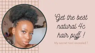 HOW I ACHIEVE THE PERFECT HIGH PUFF ON MY NATURAL 4C HAIR ! || SHARING MY SECRET TOOL !