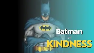 Batman on Kindness towards others