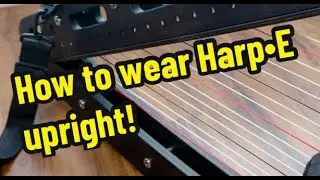 How to wear Harp-E upright!