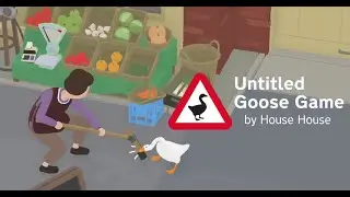 Untitled Goose Game WTF ИГРЫ ► ГУСЬ АТАКУЕТ ►  ОБЗОР ► ПРОХОЖДЕНИЕ