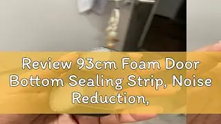 Review 93cm Foam Door Bottom Sealing Strip, Noise Reduction, Stops Pest, Dust, Light and Air leakag