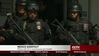 Mexico: Police kill 22 in warehouse shootout