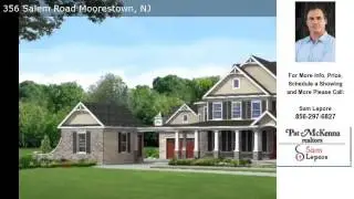 356 Salem Road, Moorestown, NJ Presented by Sam Lepore.