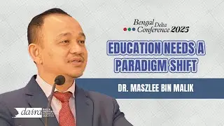 Education, and the Need for Reform in Bangladesh | Prof. Maszlee bin Malik