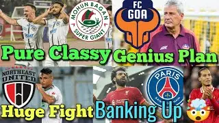 FC Goa Genius Transfer Plan 🤯 | Mohun Bagan In Slayer Mode 🔥 | NEUFC Huge Planning | ISL | PSG |