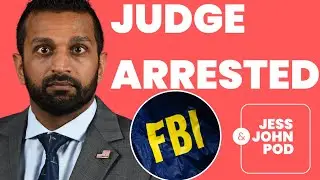 Kash Patel's FBI Arrests Wisconsin Judge Accused of Obstructing ICE: Jess & John
