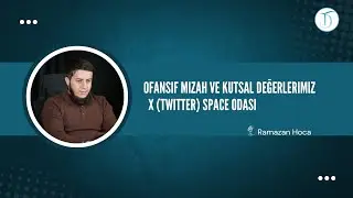 Ofansif Mizah ve Kutsal Değerlerimiz  X Twitter Space Odası | Ramazan Hoca