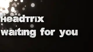 Headtrix - Waiting for You (Melodic Techno)