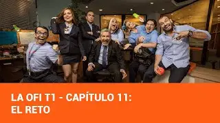 La Ofi  T1 - Cap&iacute;tulo 11: El Reto
