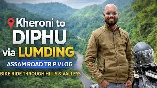 Kheroni to Diphu via Lumding | Bike Ride through Hills & Valleys | Assam Road Trip Vlog @VRLIVENOVA
