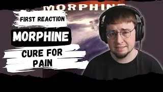 1st Time Reaction: Morphine - Cure for Pain