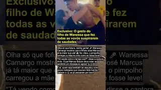 Exclusivo: O gesto do filho de Wanessa que fez todas as vov&oacute;s suspirarem de saudades