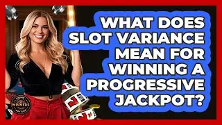 What Does Slot Variance Mean For Winning A Progressive Jackpot? - Casino Winners Advisor