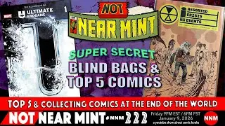 Not Near Mint 222: Top 5 & Collecting Comics at the End of the World - SUPER SECRET BLIND BAGS