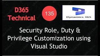 D365 Finance & Operations – Security Role, Duty & Privilege Customization using Visual Studio