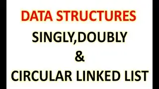 EXPLANATION OF SINGLY, DOUBLY AND CIRCULAR LINKED LIST IN DATA STRUCTURES|DATA STRUCTURE LINKED LIST