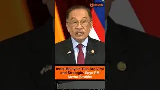 India-Malaysia Ties Are Vital and Strategic, Says PM Anwar Ibrahim