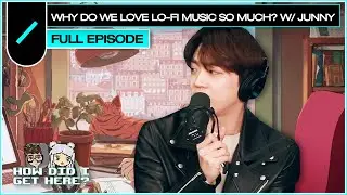 Why Do We Love Lo-fi Music So Much? with JUNNY (주니) | HDIGH Ep. #55