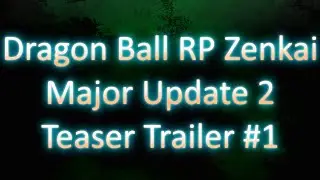 Dragon Ball RP Zenkai: Major Update 2 (TEASER #1)