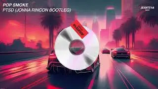 Pop Smoke - PTSD (Jonna Rincon Remix)