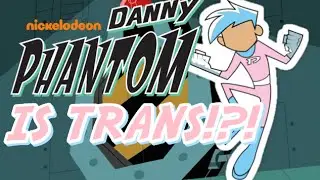 Is Danny Phantom Trans?!? | Brennen