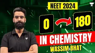 0 To 180 in NEET Chemistry🔥| Complete Action Plan | Wassim Bhat