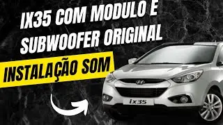 INSTALAÇÃO SOM IX35 QUE TEM MODULO E SUBWOOFER ORIGINAL