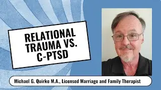 Relational Trauma Vs  C- PTSD