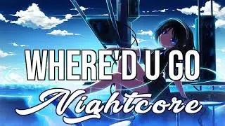 (NIGHTCORE) Where'd U Go - Illenium, Said the Sky