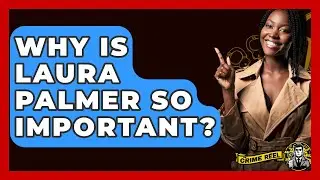 Why Is Laura Palmer So Important? - The Crime Reel