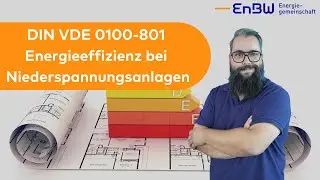 Was ist die DIN VDE 0100-801: Energieeffizienz bei Niederspannungsanlagen? - Wir erkl&auml;ren es Euch