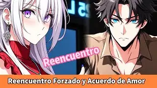 Reencuentro Forzado y Acuerdo de Amor……