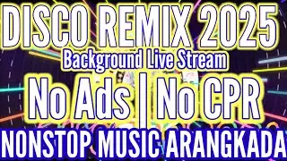 Disco remix music | background live stream | no cpr/Ads | nonstop music Arangkada