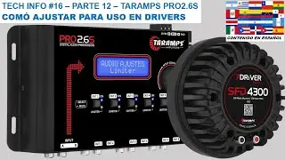 TECH INFO #16 - COMÓ AJUSTAR PARA USO EN DRIVERS - PROCESADOR AUDIO TARAMPS PRO2.6S
