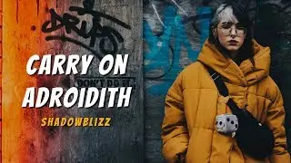Adroidith - Carry On