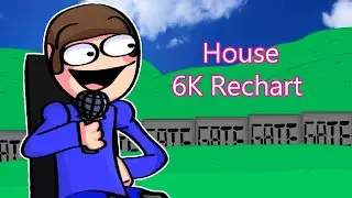 House 6K RECHART (Vs Dave And Bambi)