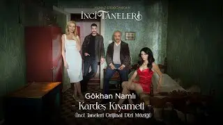 Gökhan Namlı - Kardeş Kıyameti (İnci Taneleri Orijinal Dizi Müziği) [Lyric Video]