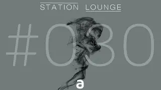 STATION LOUNGE #030 Progressive House/Melodic House & Deep