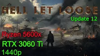 Hell Let Loose | DX 12 | Update 12 | Max Settings | RTX 3060 Ti + Ryzen 5 5600X | 1440p