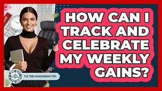 How Can I Track And Celebrate My Weekly Gains?