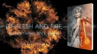 Of Flesh and Fire by Tuesday Cross &ndash; Book One &ndash; Fantasy Novel Teaser Trailer [OFFICIAL]