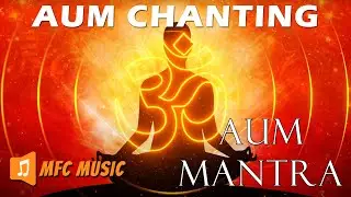 AUM | CHANTING OF AUM | 40 MIN | MEDITATE | RELAX YOUR MIND