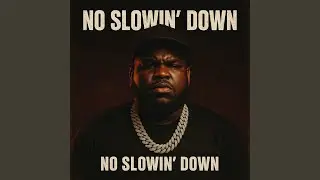 NO SLOWIN&rsquo; DOWN
